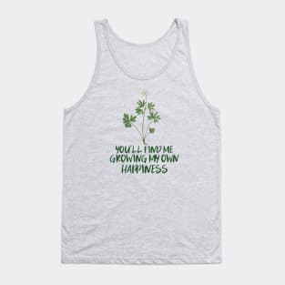 You'll Find Me Growing My Own Happiness Tank Top